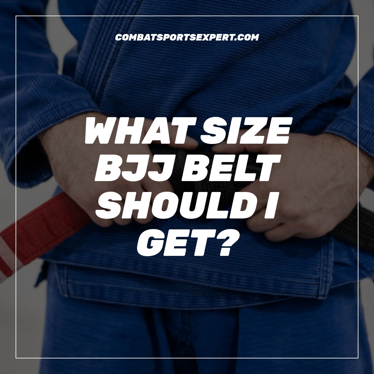 What Size BJJ Belt Should I Get? A Guide To The Perfect Fit